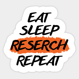 Eat Sleep Reserch Repeat Sticker